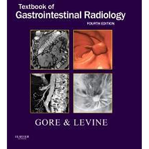 Textbook of Gastrointestinal Radiology E-Book, Richard M. Gore, Marc S. Levine