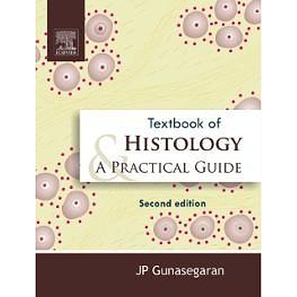 Textbook of Histology and Practical guide, J P Gunasegaran