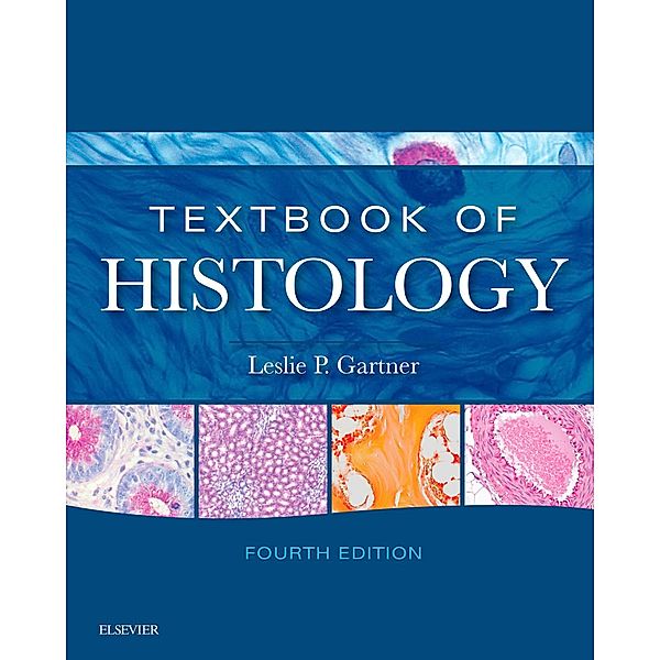 Textbook of Histology E-Book, Leslie P. Gartner