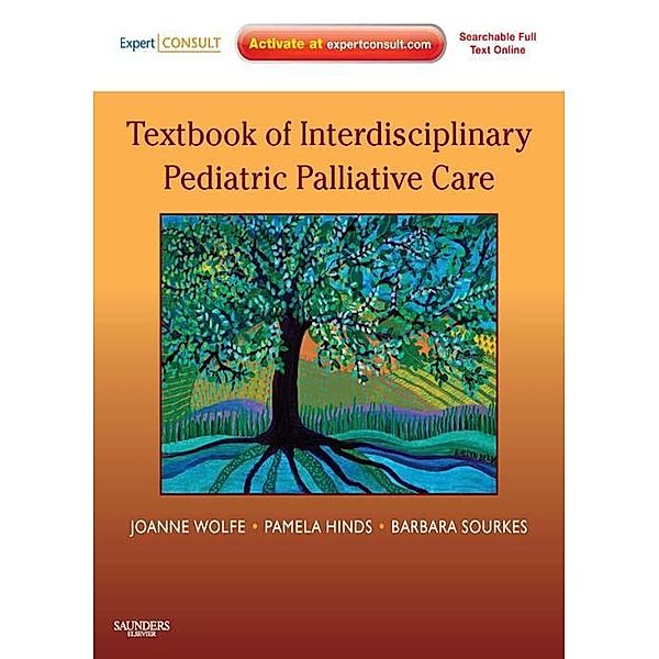 Textbook of Interdisciplinary Pediatric Palliative Care E-Book, Joanne Wolfe, Pamela Hinds, Barbara Sourkes