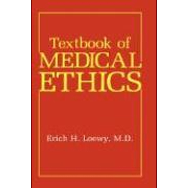 Textbook of Medical Ethics, Erich H. Loewy