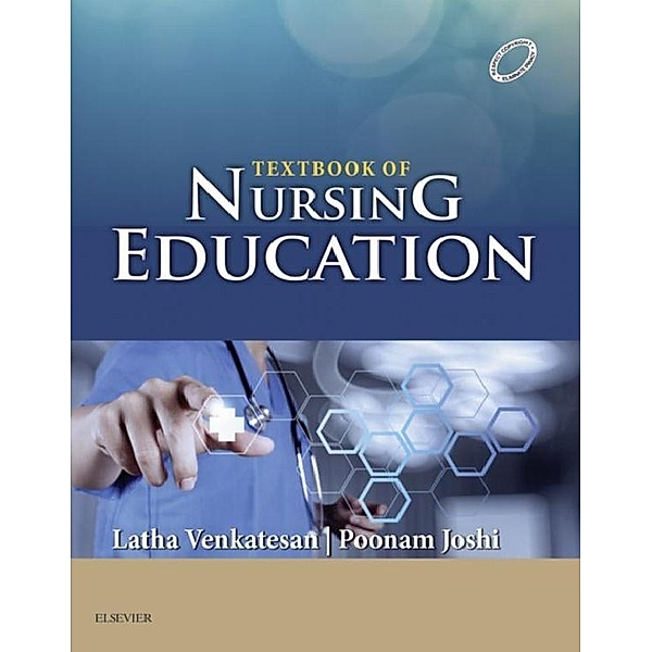 Textbook of Nursing Education - E-Book, Latha Venkatesan, Poonam Joshi