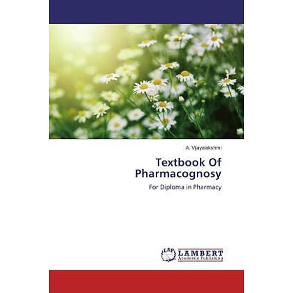 Textbook Of Pharmacognosy, A. Vijayalakshmi