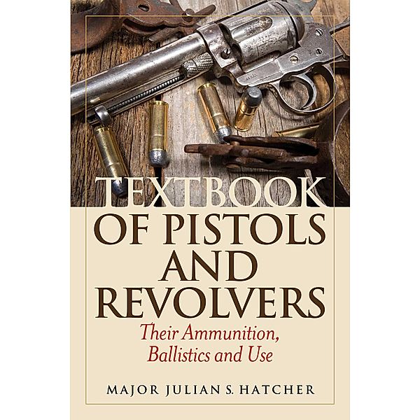 Textbook of Pistols and Revolvers, Julian S. Hatcher