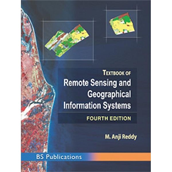 Textbook of Remote Sensing and Geographical Information Systems, M. Anji Reddy