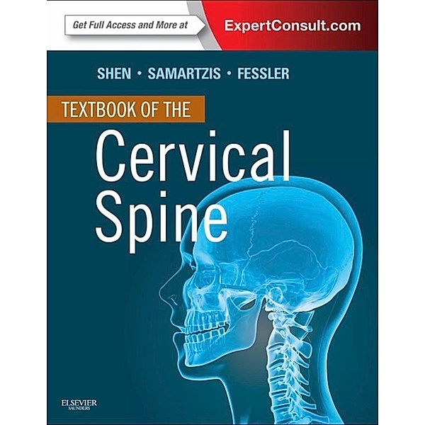 Textbook of the Cervical Spine E-Book, Francis H. Shen, Dino Samartzis, Richard G Fessler