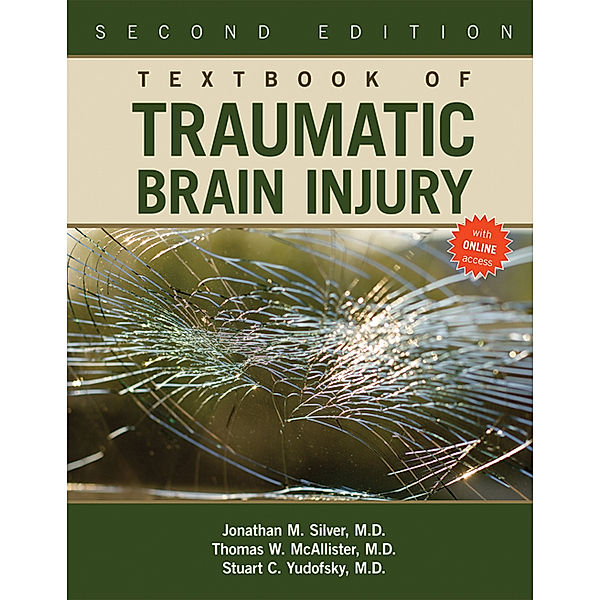 Textbook of Traumatic Brain Injury, Stuart C. Yudofsky, Jonathan M. Silver, Thomas W. McAllister