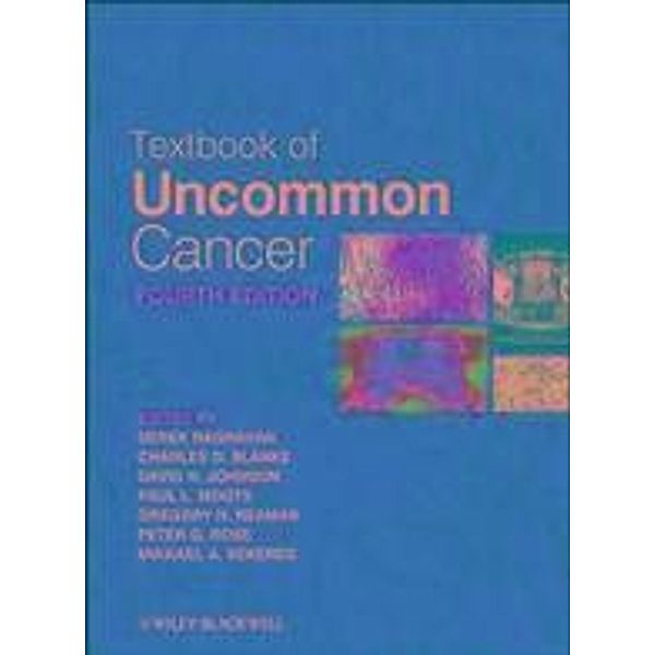 Textbook of Uncommon Cancer, Derek Raghavan, Charles Blanke, David H. Johnson, Paul L. Moots, Gregory H. Reaman, Peter G. Rose, Mikkael A. Sekeres
