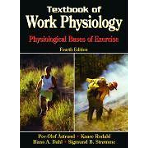 Textbook of Work Physiology, Per-Olof Astrand, Kaare Rodahl, Hans A. (Professor of Anatomy, Norwegian Univeristy of Sport and Physical Education, Norway) Dahl, Sigmund B. (Professor of Physiology, University of Sport and Physical Education, Norway) Stromme