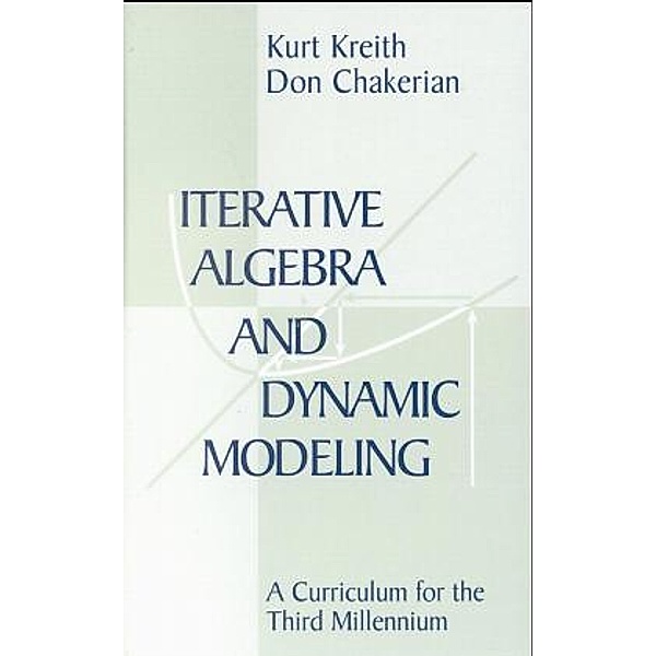 Textbooks in Mathematical Sciences / Iterative Algebra and Dynamic Modeling, Kurt Kreith, Don Chakerian