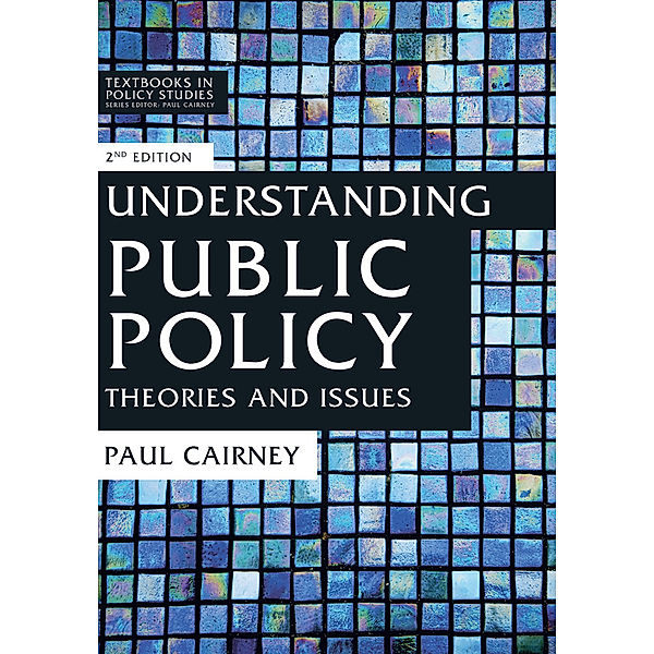 Textbooks in Policy Studies / Understanding Public Policy, Paul Cairney
