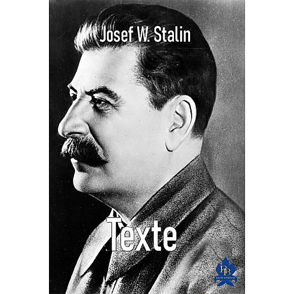 Texte, Josef W. Stalin