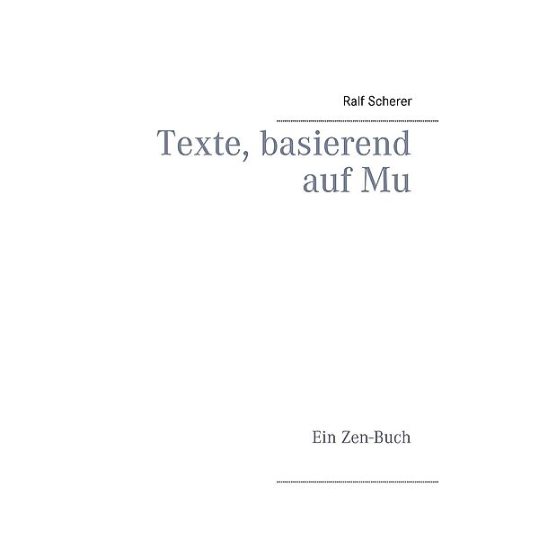 Texte, basierend auf Mu, Ralf Scherer