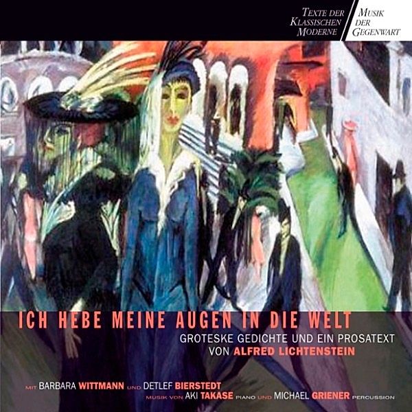 Texte der Klassischen Moderne/Musik der Gegenwart - Ich hebe meine Augen in die Welt, Alfred Lichtenstein