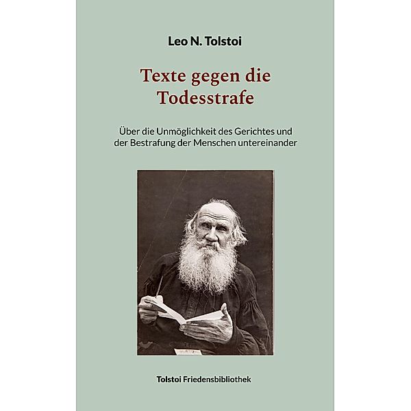 Texte gegen die Todesstrafe / Tolstoi-Friedensbibliothek B, Leo N. Tolstoi