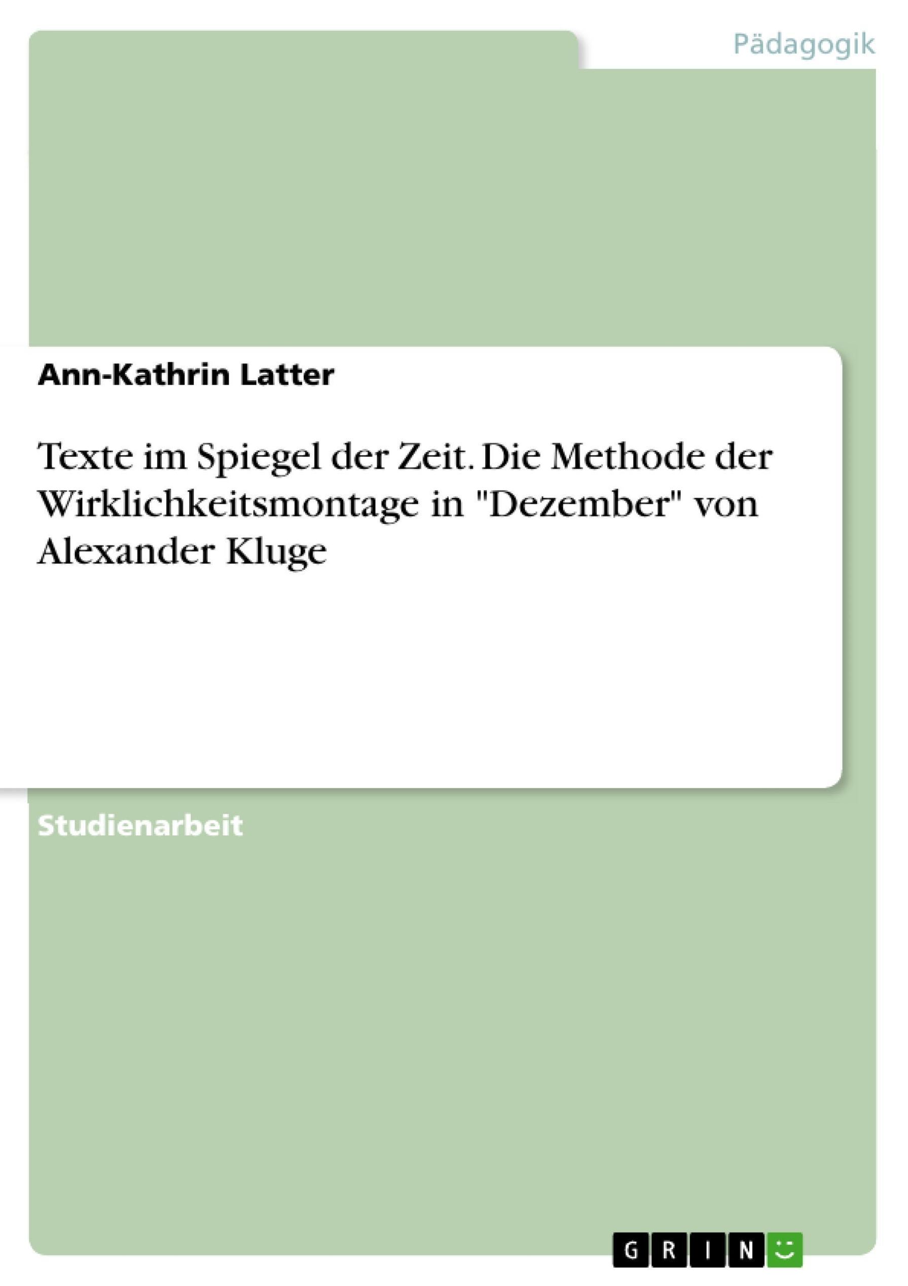 Texte im Spiegel der Zeit. Die Methode der Wirklichkeitsmontage in Dezember  von Alexander Kluge eBook v. Ann-Kathrin Latter | Weltbild