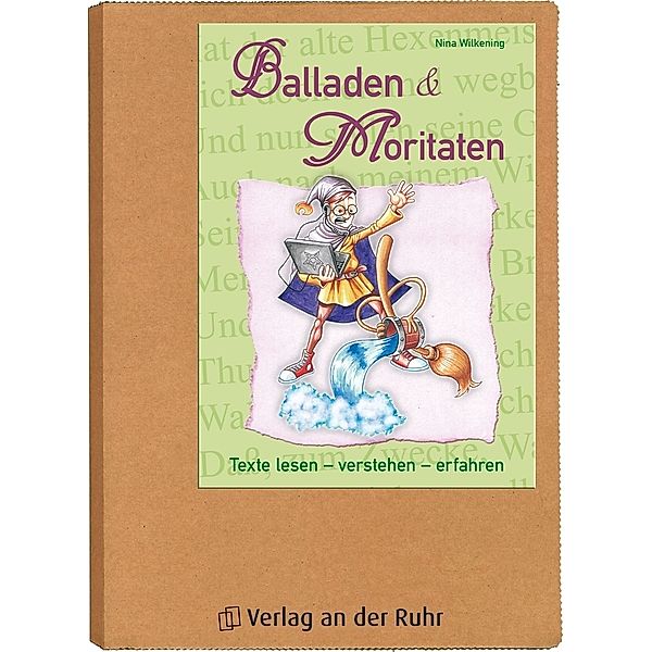 Texte lesen - verstehen - erfahren / Balladen und Moritaten, Nina Wilkening