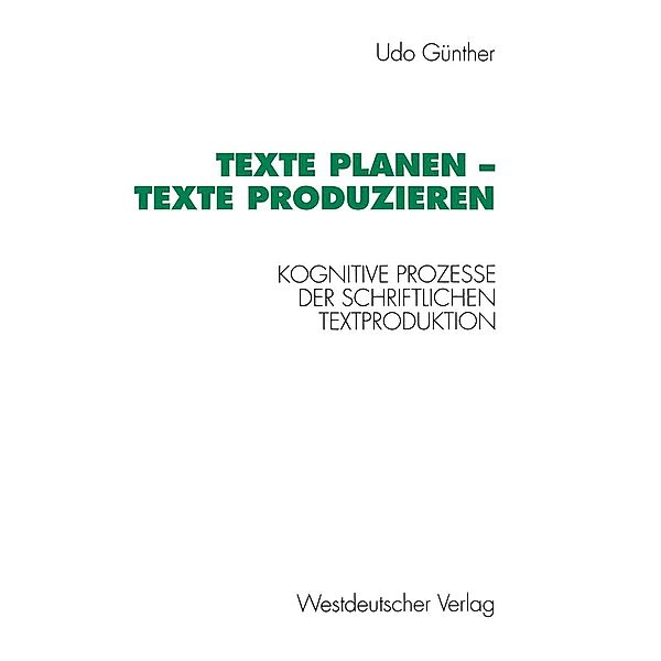 Texte planen - Texte produzieren / Psycholinguistische Studien, Günther Udo