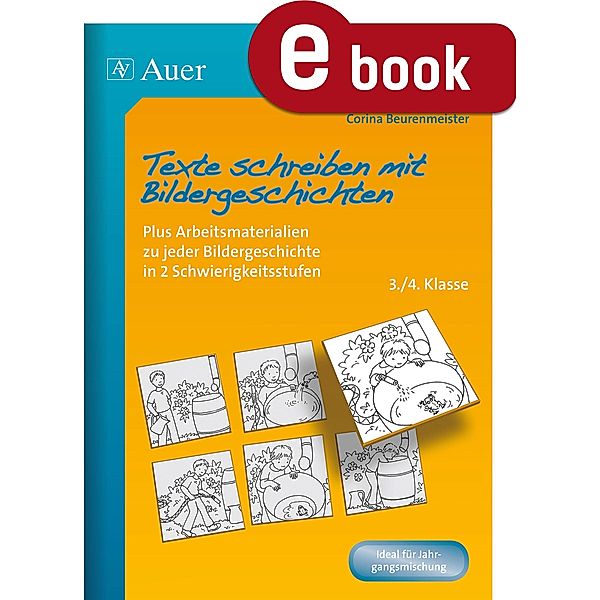 Texte schreiben mit Bildergeschichten 3.-4. Klasse, Corina Beurenmeister