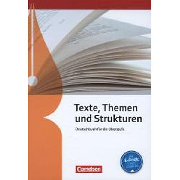 Texte, Themen und Strukturen - Allgemeine Ausgabe - 3-jährige Oberstufe, Frank Schneider, Cordula Grunow, Deborah Mohr, Angela Mielke, Markus Langner, Gerd Brenner, Norbert Pabelick, Heinz Gierlich, Dietrich Erlach, Elisabeth Böcker, Hans-Joachim Cornelissen, Angelika Thönnessen-Fischer, Margret Fingerhut, Karlheinz Fingerhut, Bernd Schurf, Andrea Wagener