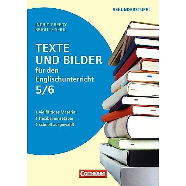 Texte und Bilder - Vielfältiges Material - flexibel einsetzbar - schnell ausgewählt - Englisch - Klasse 5/6, Ingrid Preedy, Brigitte Seidl