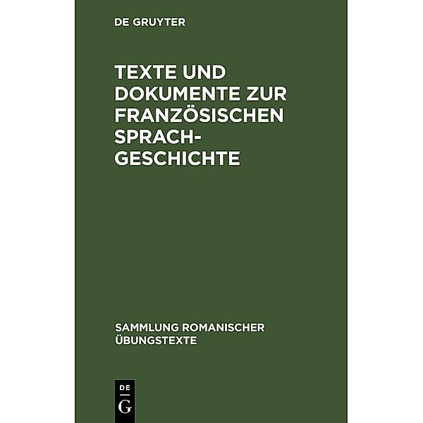 Texte und Dokumente zur französischen Sprachgeschichte / Sammlung romanischer Übungstexte Bd.52