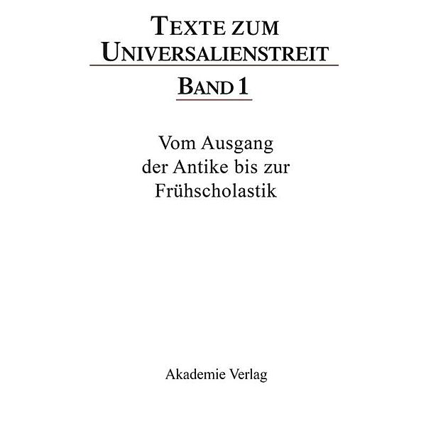 Texte zum Universalienstreit: Band 1 Vom Ausgang der Antike bis zur Frühscholastik