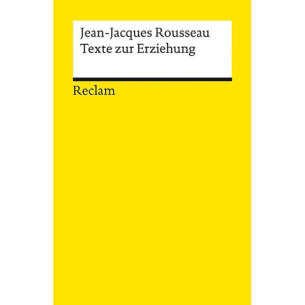 Texte zur Erziehung / Reclams Universal-Bibliothek, Jean-Jacques Rousseau