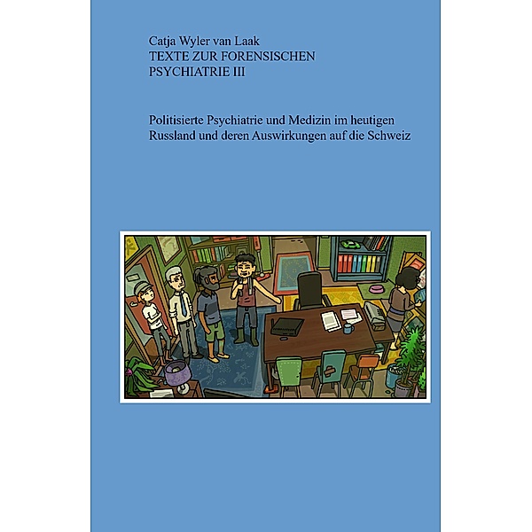 Texte zur forensischen Psychiatrie III / Texte zur forensischen Psychiatrie Bd.3, Catja Wyler van Laak