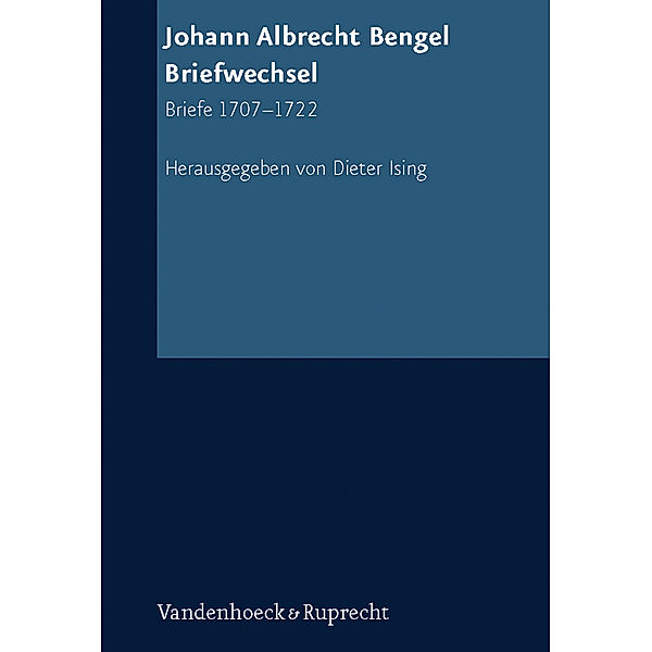 Texte zur Geschichte des Pietismus: Abteilung VI, Band 001 Johann Albrecht Bengel: Briefwechsel, Johann Albrecht Bengel