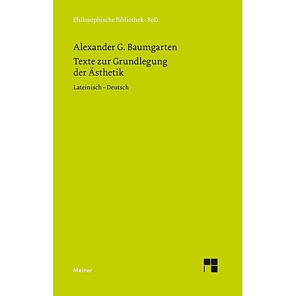 Texte zur Grundlegung der Ästhetik / Philosophische Bibliothek Bd.351, Alexander Gottlieb Baumgarten