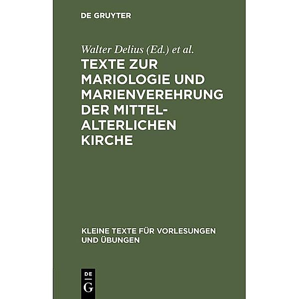 Texte zur Mariologie und Marienverehrung der mittelalterlichen Kirche / Kleine Texte für Vorlesungen und Übungen Bd.184