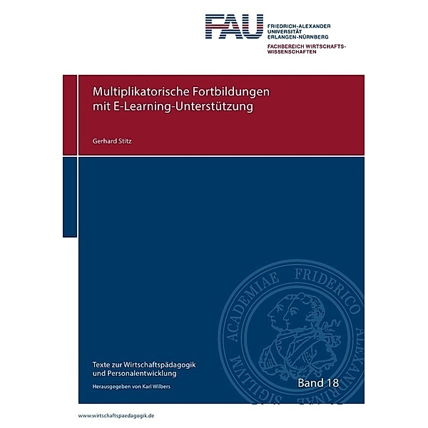 Texte zur Wirtschaftspädagogik und Personalentwicklung / Multiplikatorische Fortbildungen mit E-Learning-Unterstützung, Gerhard Stitz