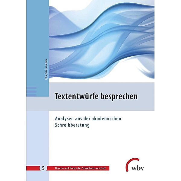 Textentwürfe besprechen / Theorie und Praxis der Schreibwissenschaft Bd.5, Ella Grieshammer