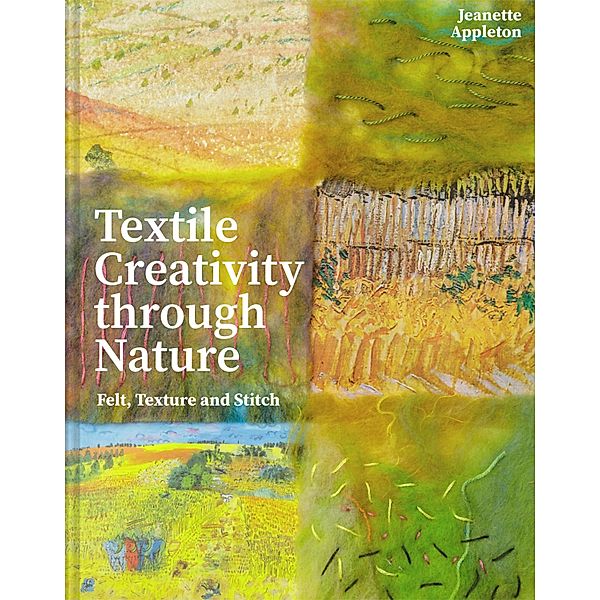 Textile Creativity Through Nature, Jeanette Appleton