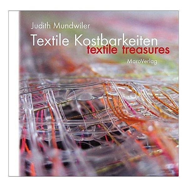 Textile Kostbarkeiten. Textile Treasures, Judith Mundwiler