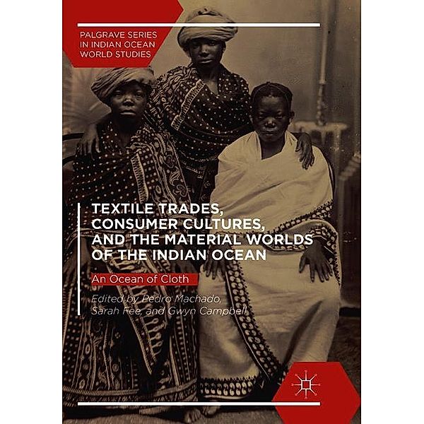 Textile Trades, Consumer Cultures, and the Material Worlds of the Indian Ocean