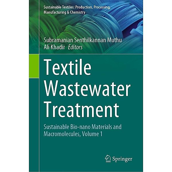 Textile Wastewater Treatment / Sustainable Textiles: Production, Processing, Manufacturing & Chemistry