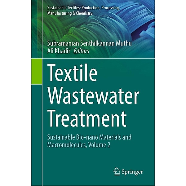 Textile Wastewater Treatment / Sustainable Textiles: Production, Processing, Manufacturing & Chemistry