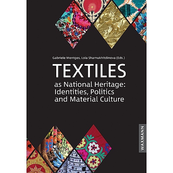 Textiles as National Heritage: Identities, Politics and Material Culture