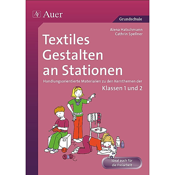 Textiles Gestalten an Stationen, Alena Hatschmann, Cathrin Spellner