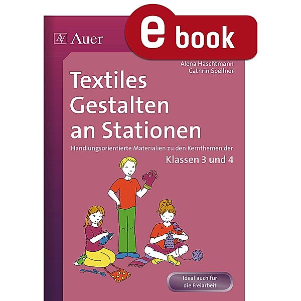 Textiles Gestalten an Stationen, Alena Haschtmann, Cathrin Spellner