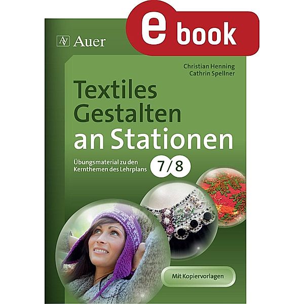 Textiles Gestalten an Stationen Klasse 7-8 / Stationentraining SEK, Christian Henning, Cathrin Spellner