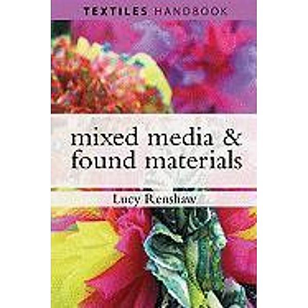 Textiles Handbooks / Mixed Media and Found Materials, Lucy Renshaw