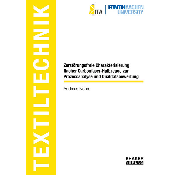 Textiltechnik/ Textile Technology / Zerstörungsfreie Charakterisierung flacher Carbonfaser-Halbzeuge zur Prozessanalyse und Qualitätsbewertung, Andreas Nonn