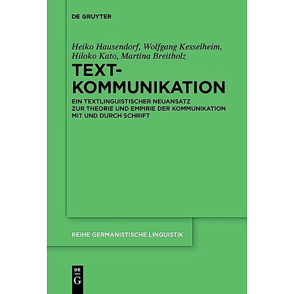 Textkommunikation / Reihe Germanistische Linguistik Bd.308, Heiko Hausendorf, Wolfgang Kesselheim, Hiloko Kato, Martina Breitholz