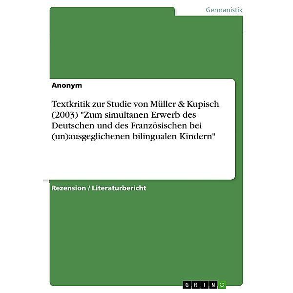 Textkritik zur Studie von Müller & Kupisch (2003) Zum simultanen Erwerb des Deutschen und des Französischen bei (un)ausgeglichenen bilingualen Kindern