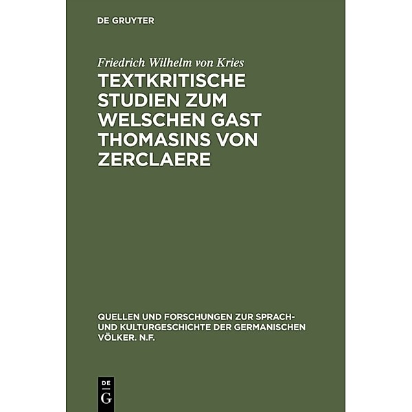 Textkritische Studien zum Welschen Gast Thomasins von Zerclaere, Friedrich Wilhelm von Kries
