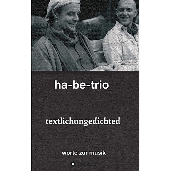 textlichungedichted, ha-be-trio sebastian harbig & andreas bebensee-klockmann