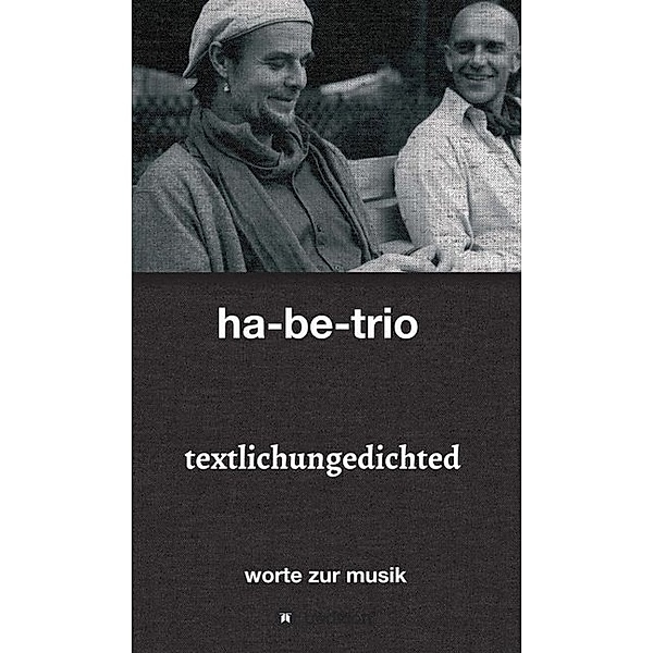 textlichungedichted, ha-be-trio ; sebastian harbig & andreas bebensee-klockmann